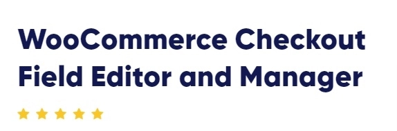 Checkout Field Editor and Manager for WooCommerce - Pro