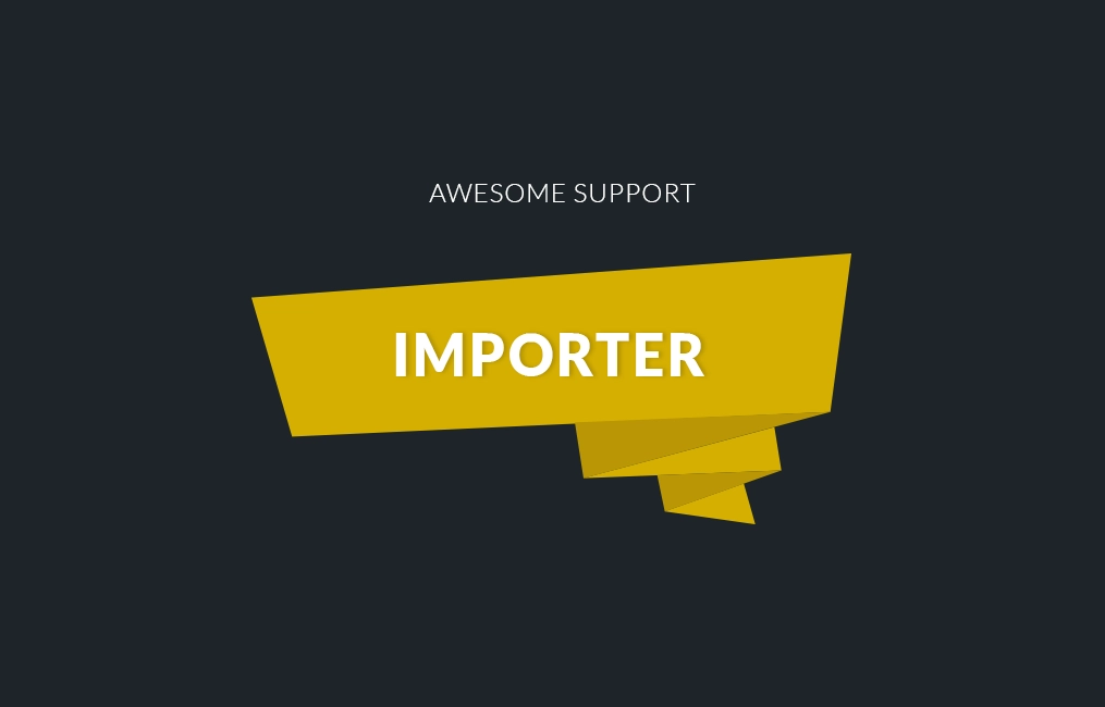 Awesome Support: Importer