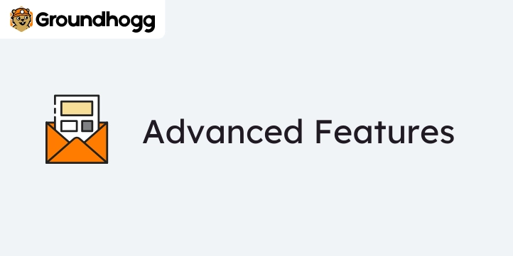 Groundhogg - Advanced Features